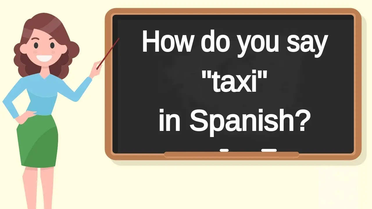 how do you say i need a taxi in spanish - Cómo te dice meaning